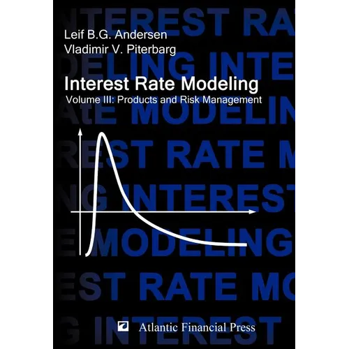 Interest Rate Modeling. Volume 3: Products and Risk Management