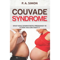 Couvade Syndrome: What Male Sympathetic Pregnancy is & how you can Fight it