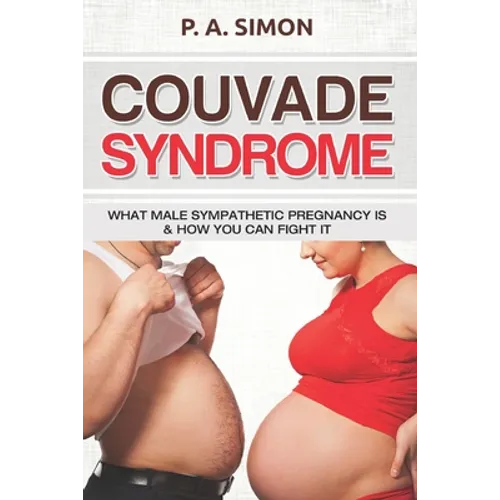 Couvade Syndrome: What Male Sympathetic Pregnancy is & how you can Fight it