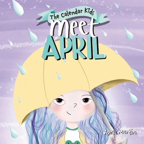 Meet April: A children's book exploring April Fools', Earth Day, and other special events throughout the month of April