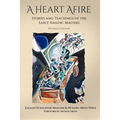 A Heart Afire: Stories and Teachings of the Early Hasidic Masters