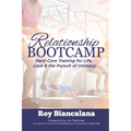 Relationship Bootcamp: Hard-Core Training for Life, Love & the Pursuit of Intimacy
