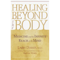 Healing Beyond the Body: Medicine and the Infinite Reach of the Mind