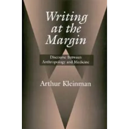 Writing at the Margin: Discourse Between Anthropology and Medicine