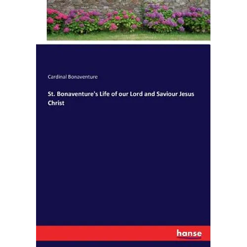 St. Bonaventure's Life of our Lord and Saviour Jesus Christ
