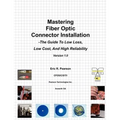 Mastering Fiber Optic Connector Installation: A Guide To Low Loss, Low Cost, And High Reliability