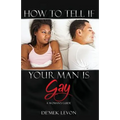 How To Tell If Your Man Is Gay: A Woman's Guide
