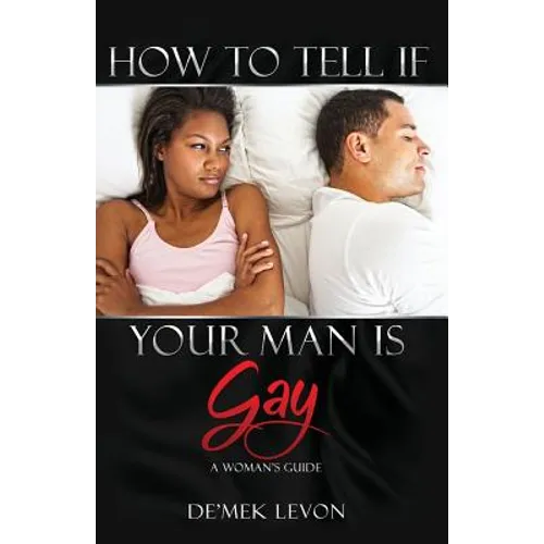 How To Tell If Your Man Is Gay: A Woman's Guide