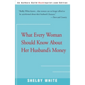 What Every Woman Should Know about Her Husband's Money