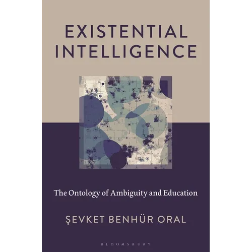 Existential Intelligence: The Ontology of Ambiguity and Education
