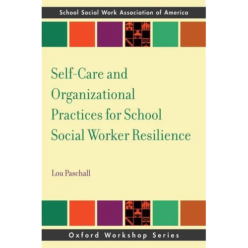 Self-Care and Organizational Practices for School Social Worker Resilience