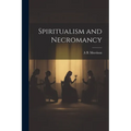 Spiritualism and Necromancy