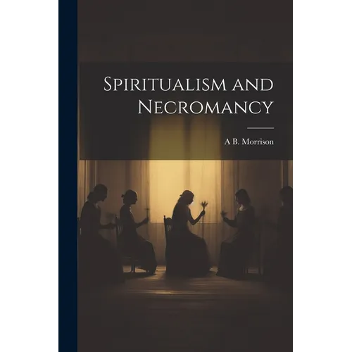 Spiritualism and Necromancy