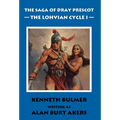 The Lohvian Cycle I [The Saga of Dray Prescot Omnibus #11]