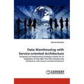 Data Warehousing with Service-oriented Architecture