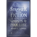 Stranger than Fiction - Being Tales from the Byways of Ghosts and Folk-Lore
