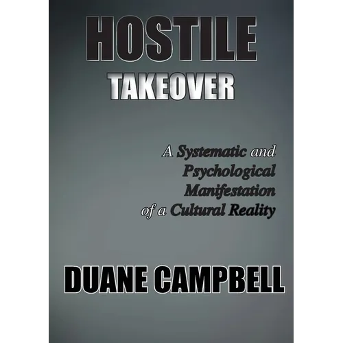 Hostile Takeover: A Systematic and Psychological Manifestation of a Cultural Reality