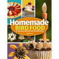 Homemade Bird Food: 26 Fun & Easy Recipes to Feed Backyard Birds