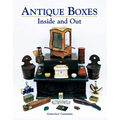 Antique Boxes Inside and Out: For Eating, Drinking and Being Merry, Work, Play and the Boudoir