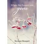 When the Flowers are Gone - Paperback