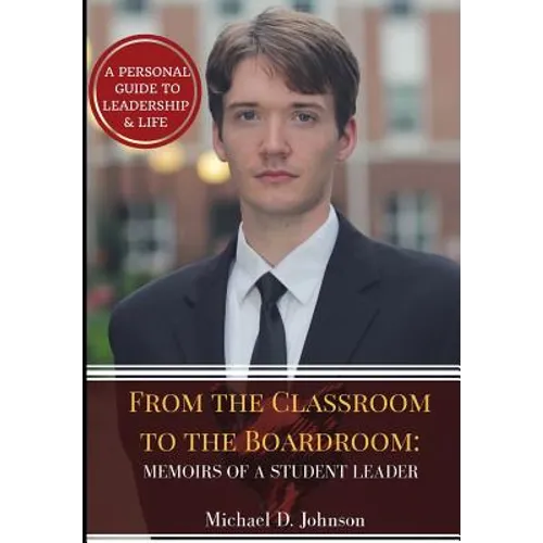 From the Classroom to the Boardroom: Memoirs of a Student Leader
