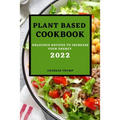 Plant Based Cookbook 2022: Delicious Recipes to Increase Your Energy - Rice and Grains