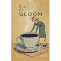 A Cup of Gloom