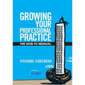 Growing Your Professional Practice: The How-To Manual