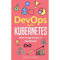 DevOps with Kubernetes: Non-Programmer's Handbook
