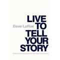 Live to Tell Your Story: Stories and Decisions on the Road to Success