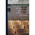 The Dipavamsa An Ancient Buddhist Historical Record