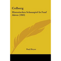 Colberg: Historisches Schauspiel In Funf Akten (1903)