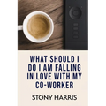 What Should I Do? I'm Falling in Love with a Co-worker