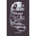 The Black Technical Object: On Machine Learning and the Aspiration of Black Being