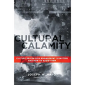 Cultural Calamity: Culture Driven Risk Management Disasters and How to Avoid Them
