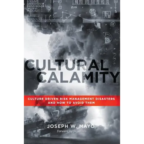 Cultural Calamity: Culture Driven Risk Management Disasters and How to Avoid Them