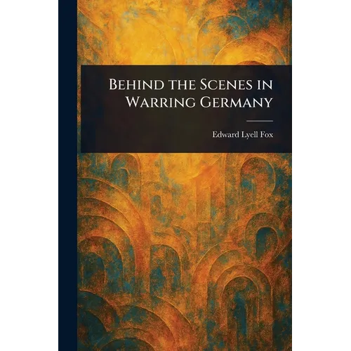 Behind the Scenes in Warring Germany