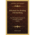 Selections For Reading And Speaking: For The Higher Classes In Common Schools (1847)