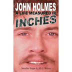 John Holmes: A LIFE MEASURED IN INCHES (NEW 2nd EDITION; Hardback)