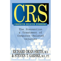 CRS Computer-Related Syndrome: The Prevention & Treatment of Computer-Related Injuries