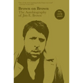 Brown on Brown: The Autobiography of Jim E. Brown, Vol 1: The Early Years