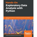 Hands-On Exploratory Data Analysis with Python: Perform EDA techniques to understand, summarize, and investigate your data