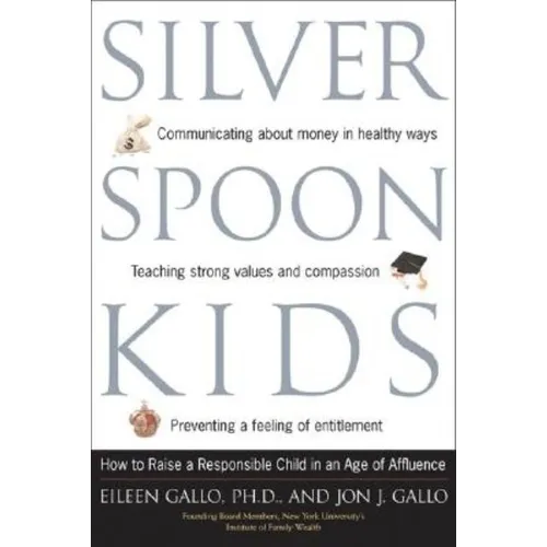 Silver Spoon Kids: How Successful Parents Raise Responsible Children