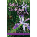 Reiki and Christian Beliefs: Where Do They Intersect?: An invitation to learn about Reiki, a hands-on healing modality, ancient Christian Beliefs a