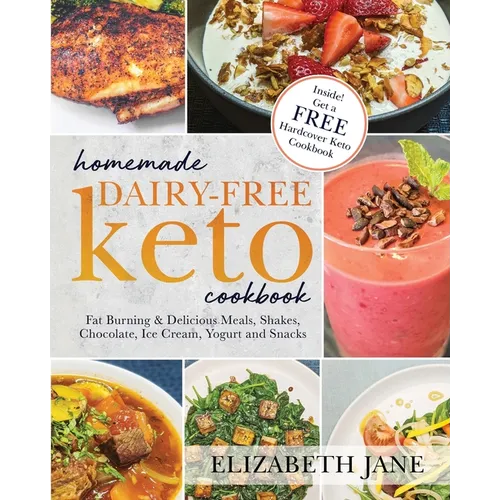Homemade Dairy-Free Keto Cookbook: Fat Burning & Delicious Meals, Shakes, Chocolate, Ice Cream, Yogurt and Snacks