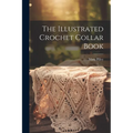 The Illustrated Crochet Collar Book