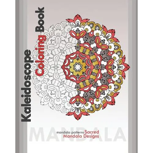 Kaleidoscope Coloring Book: Sacred Mandala Designs