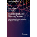 Lean Six SIGMA in Banking Services: Operational and Strategy Applications for Theory and Practice