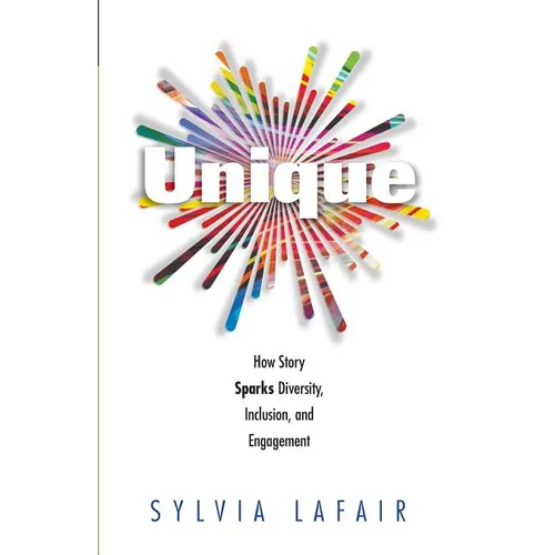 Unique: How Story Sparks Diversity, Inclusion, and Engagement