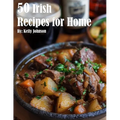 80 Irish Recipes for Home